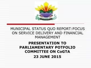 MUNICIPAL STATUS QUO REPORT:FOCUS ON SERVICE DELIVERY AND FINANCIAL MANAGEMENT