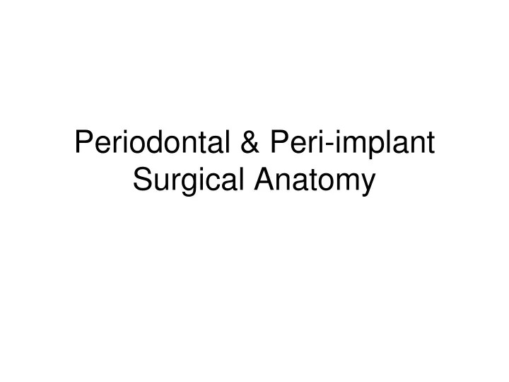 periodontal peri implant surgical anatomy