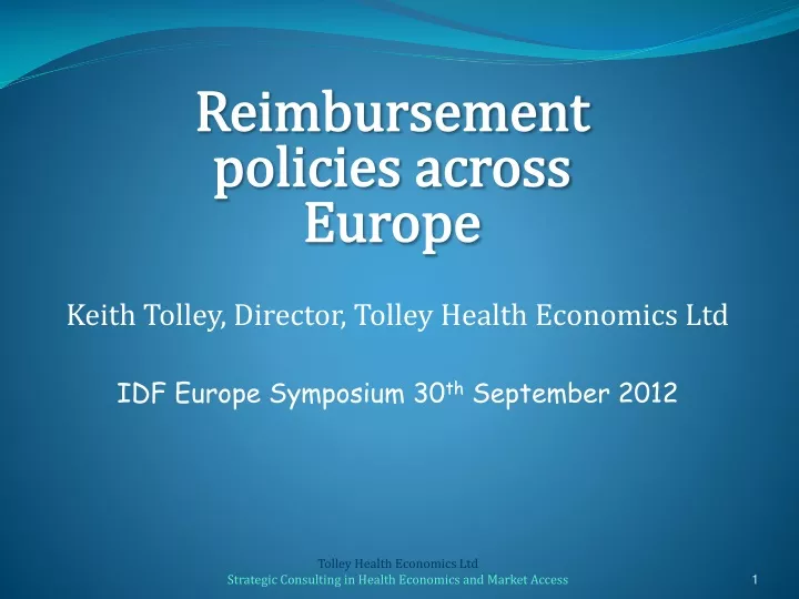 keith tolley director tolley health economics ltd idf europe symposium 30 th september 2012