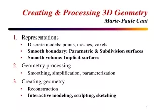 Creating &amp; Processing 3D Geometry Marie-Paule Cani