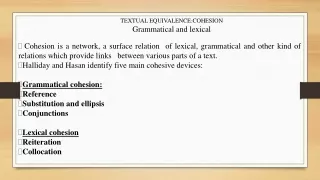 TEXTUAL EQUIVALENCE:COHESION  Grammatical and lexical