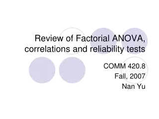 Review of Factorial ANOVA,  correlations and reliability tests