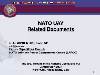 NATO UAV  Related Documents LTC Mihai STIR, ROU AF stir@japcc.de Future Capabilities Branch