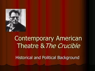 Contemporary American Theatre &amp; The Crucible