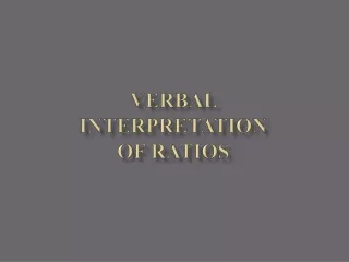 VERBAL  INTERPRETATION  OF RATIOS