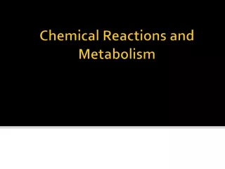 Chemical Reactions and Metabolism