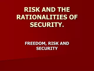 RISK AND THE RATIONALITIES OF SECURITY.