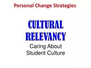 CULTURAL RELEVANCY Caring About  Student Culture