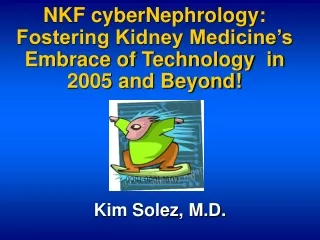 NKF cyberNephrology: Fostering Kidney Medicine’s Embrace of Technology  in 2005 and Beyond!
