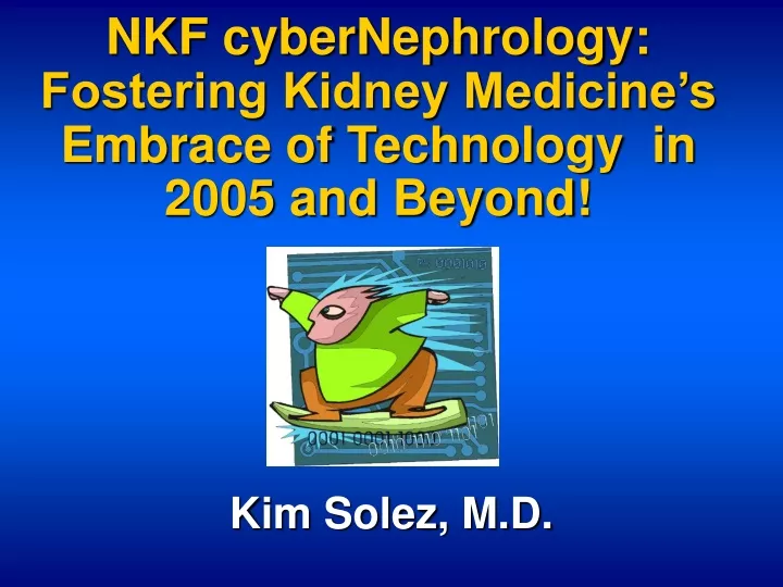 nkf cybernephrology fostering kidney medicine s embrace of technology in 2005 and beyond