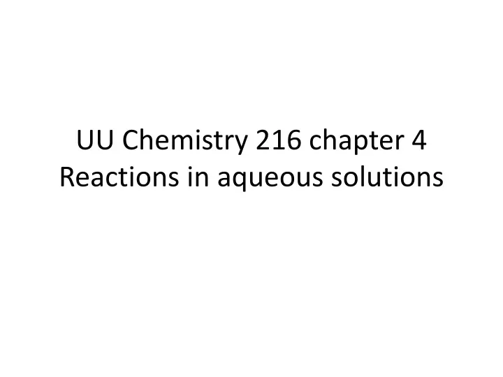 uu chemistry 216 chapter 4 reactions in aqueous solutions