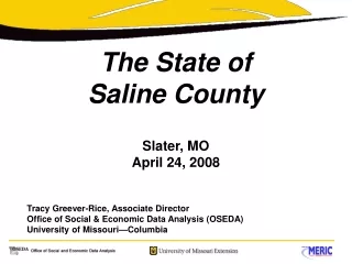 The State of  Saline County Slater, MO April 24, 2008 Tracy Greever-Rice, Associate Director