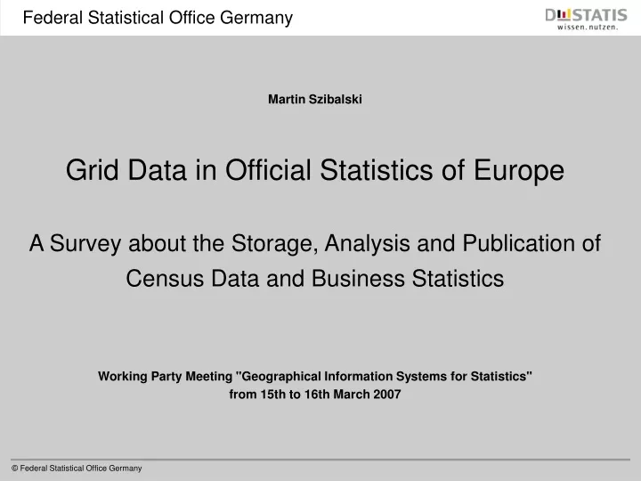 martin szibalski grid data in official statistics
