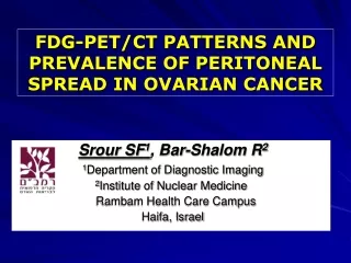 FDG-PET/CT PATTERNS AND PREVALENCE OF PERITONEAL SPREAD IN OVARIAN CANCER