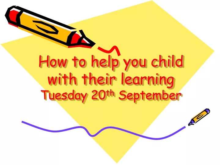 how to help you child with their learning tuesday 20 th september