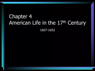 Chapter 4 American Life in the 17 th  Century