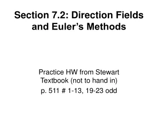 Section 7.2: Direction Fields and Euler’s Methods