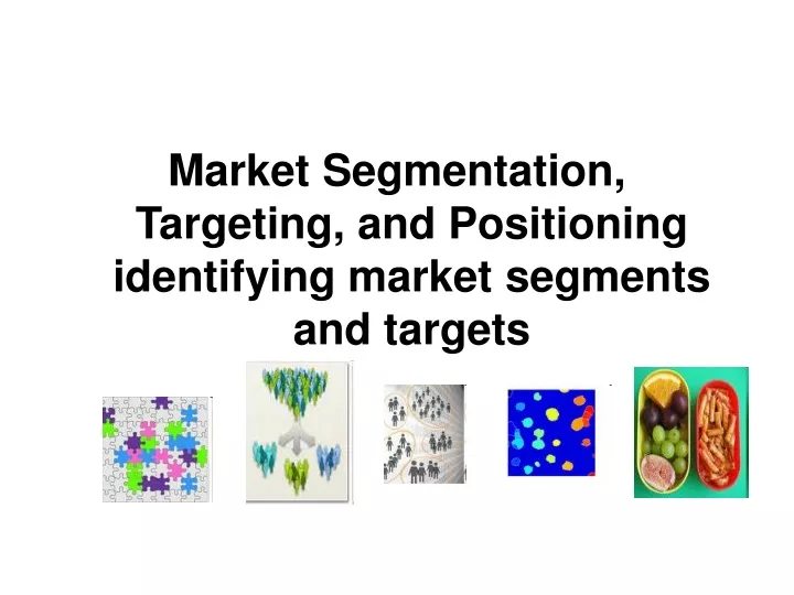 market segmentation targeting and positioning identifying market segments and targets