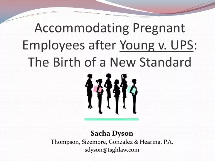 accommodating pregnant employees after young v ups the birth of a new standard