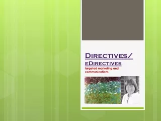 Directives/ eDirectives targeted marketing and  communications