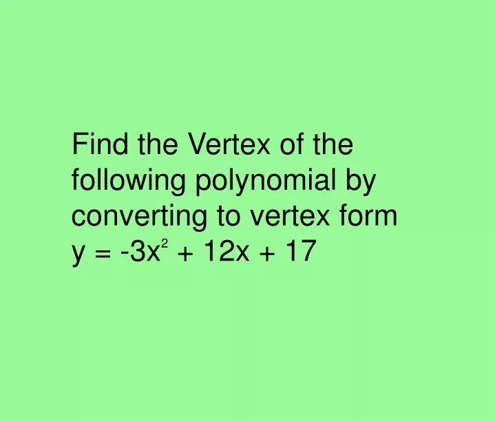 find the vertex of the following polynomial