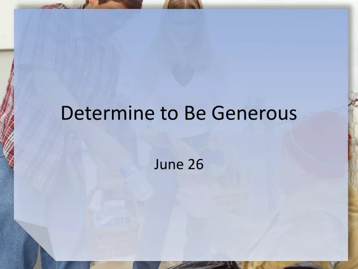 determine to be generous