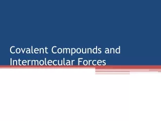 Covalent Compounds and Intermolecular Forces