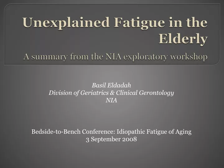 unexplained fatigue in the elderly a summary from the nia exploratory workshop