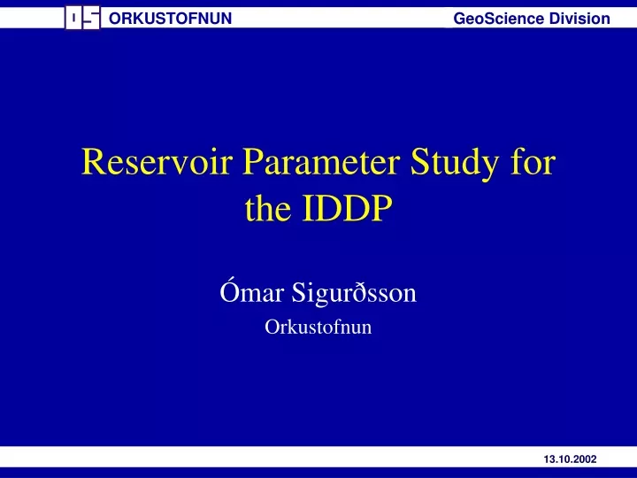 reservoir parameter study for the iddp