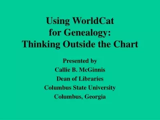 Using WorldCat  for Genealogy: Thinking Outside the Chart