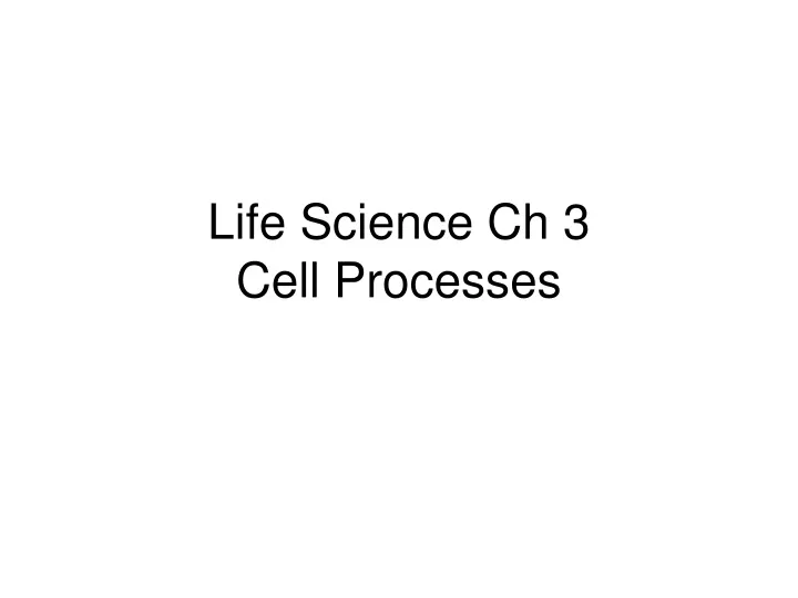 life science ch 3 cell processes