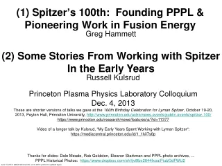 (1) Spitzer ’ s 100th:  Founding PPPL &amp; Pioneering Work in Fusion Energy