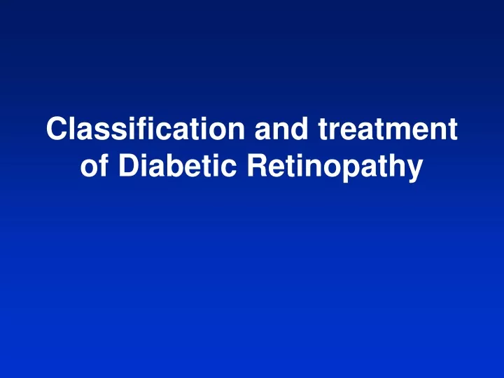 classification and treatment of diabetic retinopathy