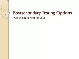 Postsecondary Testing Options