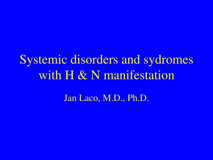 systemic disorders and sydromes with h n manifestation