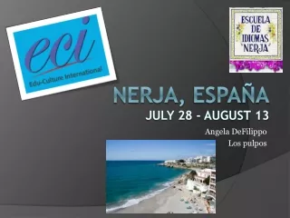 Nerja ,  Espa ña July 28 - August 13