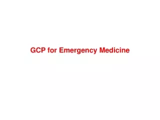 GCP for Emergency Medicine