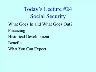 Today’s Lecture #24 Social Security