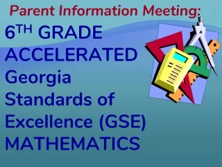 6 TH  GRADE ACCELERATED Georgia Standards of Excellence (GSE) MATHEMATICS