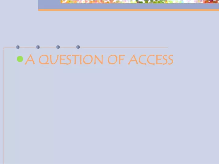 a question of access