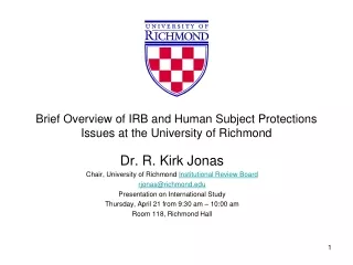 Brief Overview of IRB and Human Subject Protections Issues at the University of Richmond