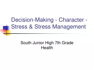 Decision-Making - Character - Stress &amp; Stress Management