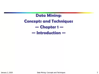 Data Mining:  Concepts and Techniques — Chapter 1 — — Introduction —