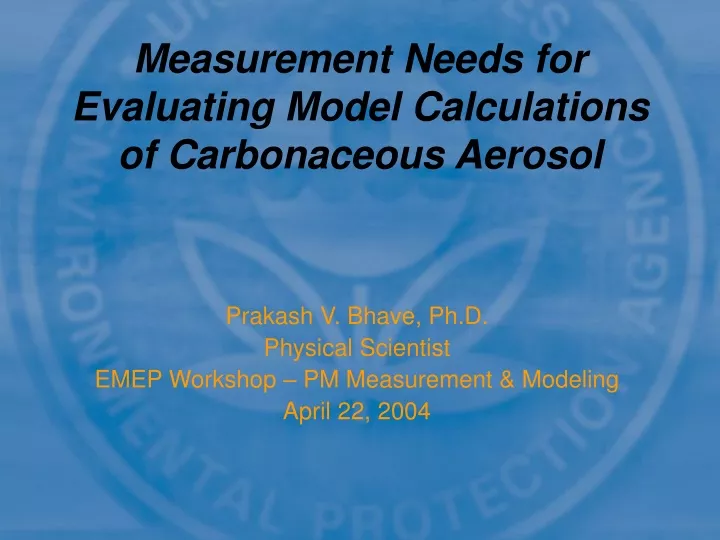prakash v bhave ph d physical scientist emep workshop pm measurement modeling april 22 2004