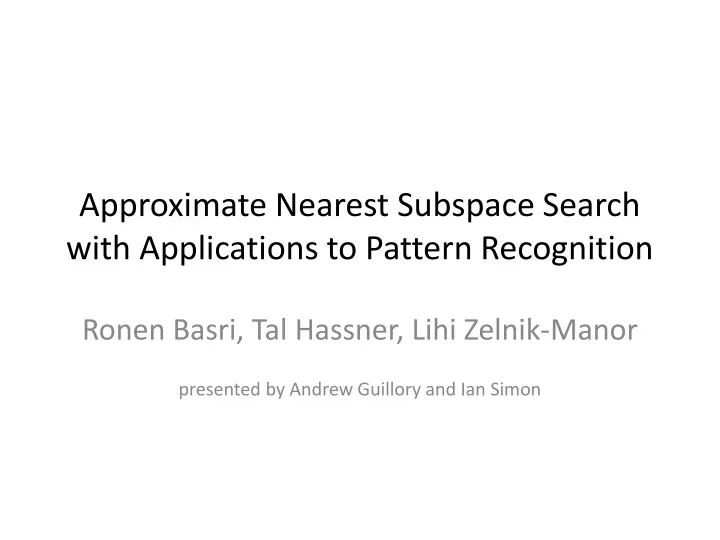 approximate nearest subspace search with applications to pattern recognition