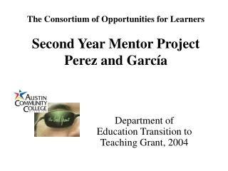 The Consortium of Opportunities for Learners Second Year Mentor Project Perez and García