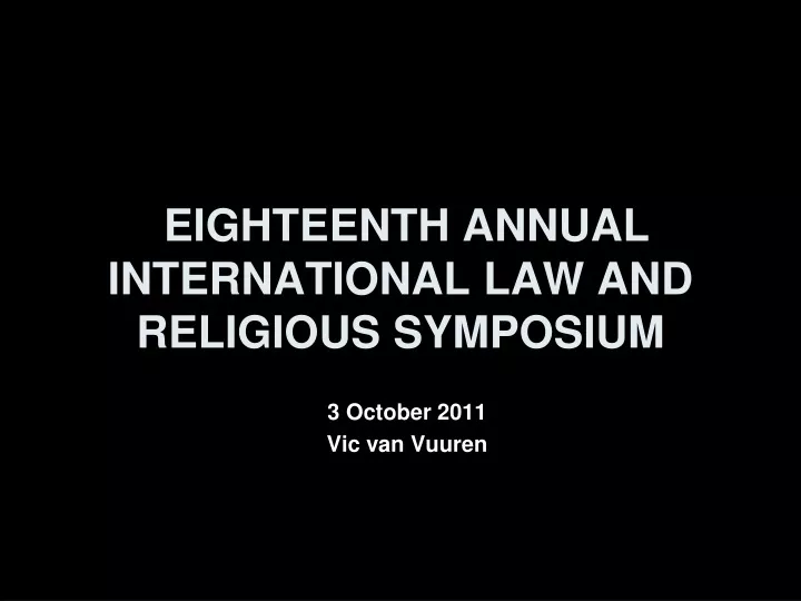 eighteenth annual international law and religious symposium