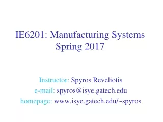 IE6201: Manufacturing Systems Spring 2017