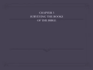 CHAPTER 3 SURVEYING THE BOOKS  OF THE BIBLE