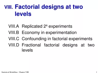 VIII.	 Factorial designs at two levels